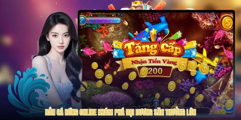 Bắn Cá Rồng Online Khám Phá Đại Dương Săn Thưởng Lớn