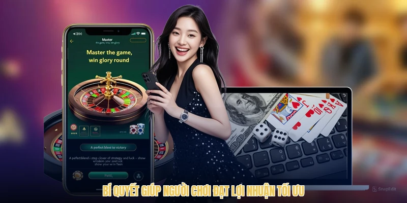Bí quyết giúp người chơi đạt lợi nhuận tối ưu
