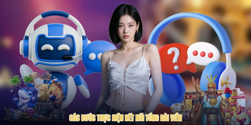 Các bước thực hiện kết nối tổng đài viên