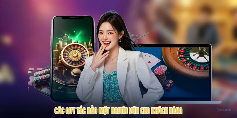 Các quy tắc bảo mật nguồn vốn cho khách hàng