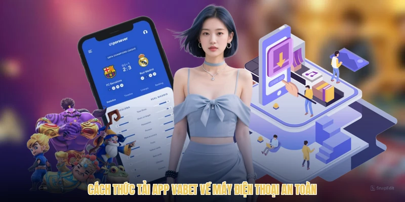 Cách thức tải app VABET về máy điện thoại an toàn