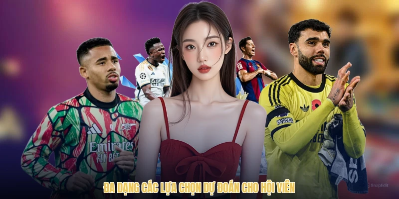 Đa dạng các lựa chọn dự đoán cho hội viên