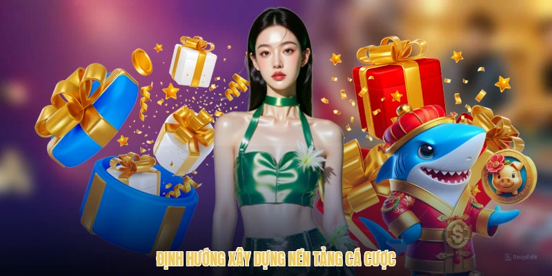 Định hướng xây dựng nền tảng cá cược