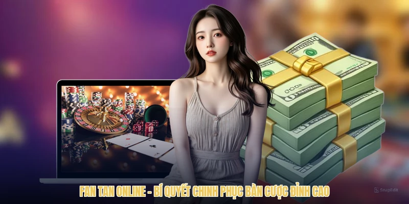 Fan Tan Online - Bí Quyết Chinh Phục Bàn Cược Đỉnh Cao