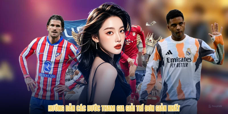 Hướng dẫn các bước tham gia giải trí đơn giản nhất