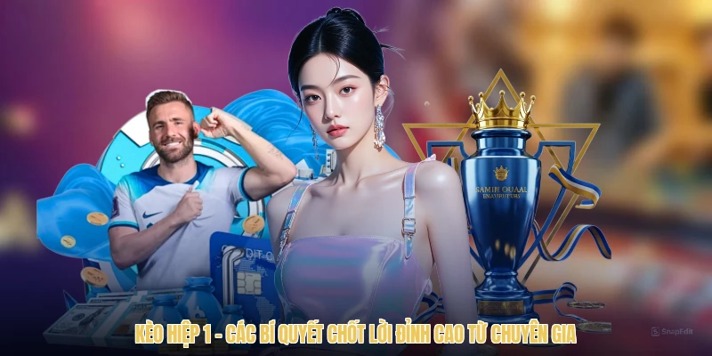 Kèo Hiệp 1 - Các Bí Quyết Chốt Lời Đỉnh Cao Từ Chuyên Gia