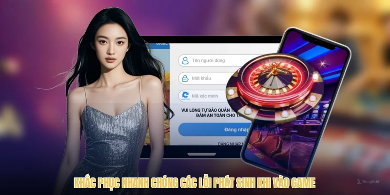 Khắc phục nhanh chóng các lỗi phát sinh khi vào game