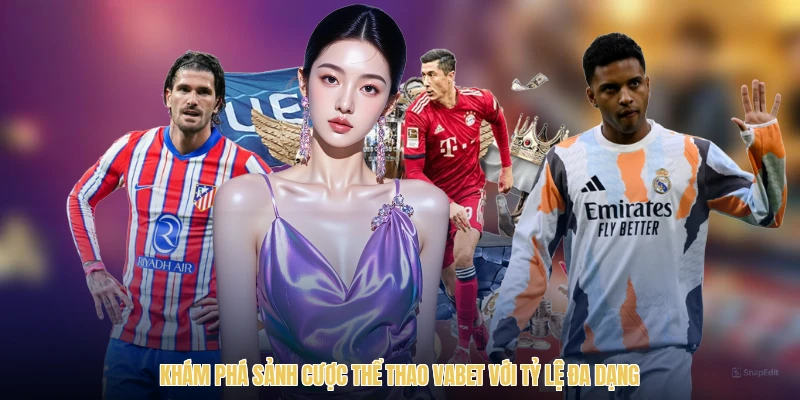 Khám phá sảnh cược thể thao vabet với tỷ lệ đa dạng