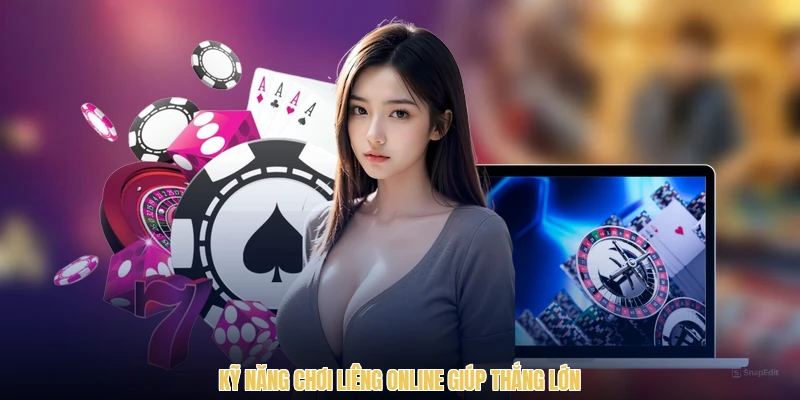 Kỹ năng chơi liêng online giúp thắng lớn