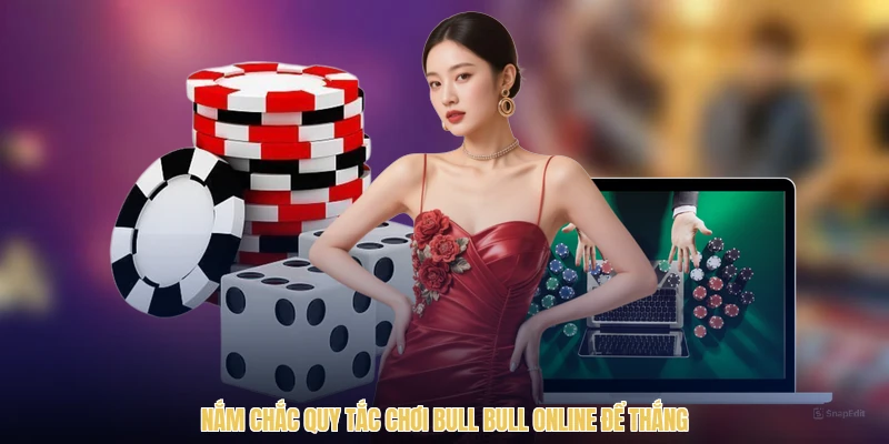 Nắm chắc quy tắc chơi Bull Bull online để thắng