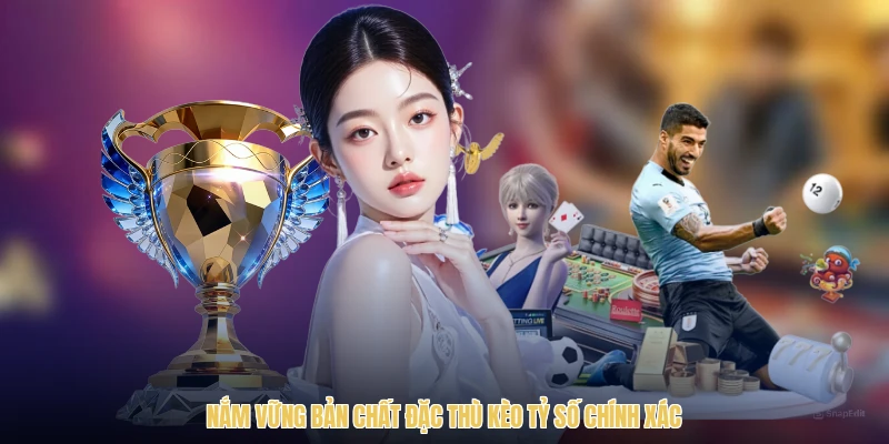 Nắm vững bản chất đặc thù kèo tỷ số chính xác