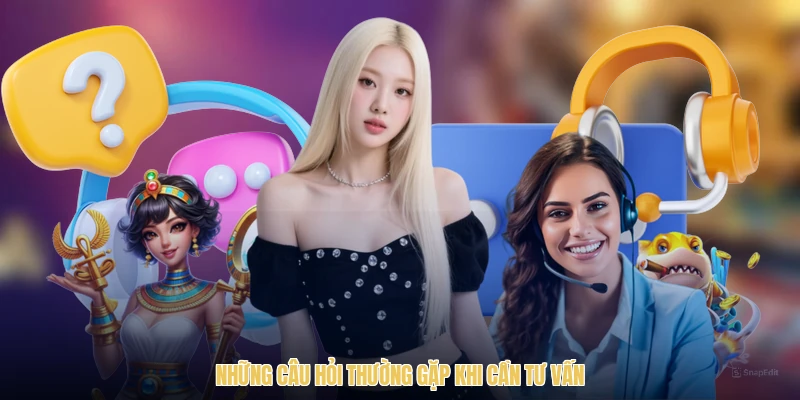 Những câu hỏi thường gặp khi cần tư vấn