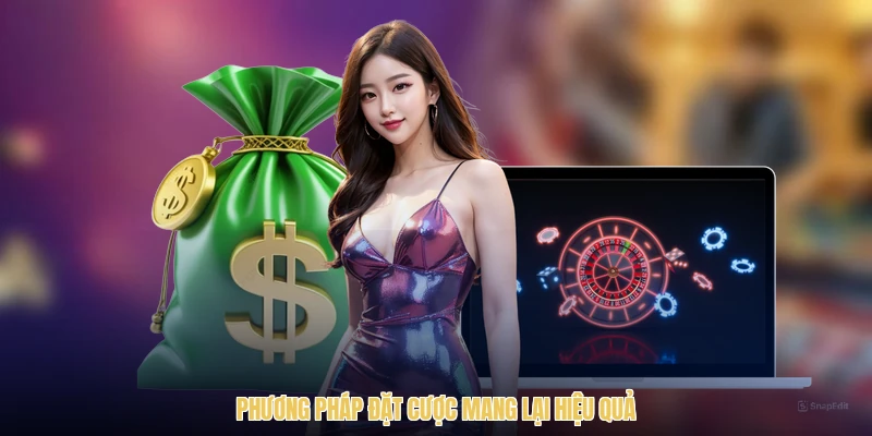 Phương pháp đặt cược mang lại hiệu quả