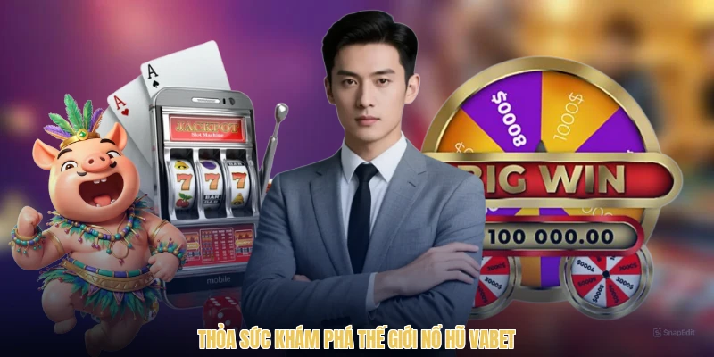 Thỏa sức khám phá thế giới nổ hũ VABET