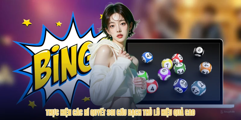 Thực hiện các bí quyết soi cầu bạch thủ lô hiệu quả cao
