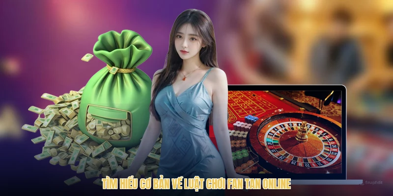 Tìm hiểu cơ bản về luật chơi Fan Tan online