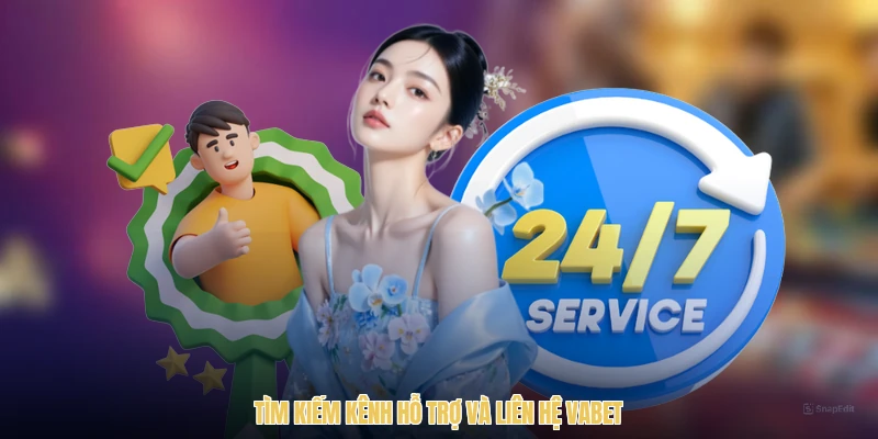 Tìm kiếm kênh hỗ trợ và liên hệ VABET