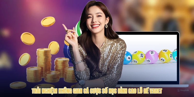 Trải nghiệm không gian cá cược số học đỉnh cao lô đề VABET