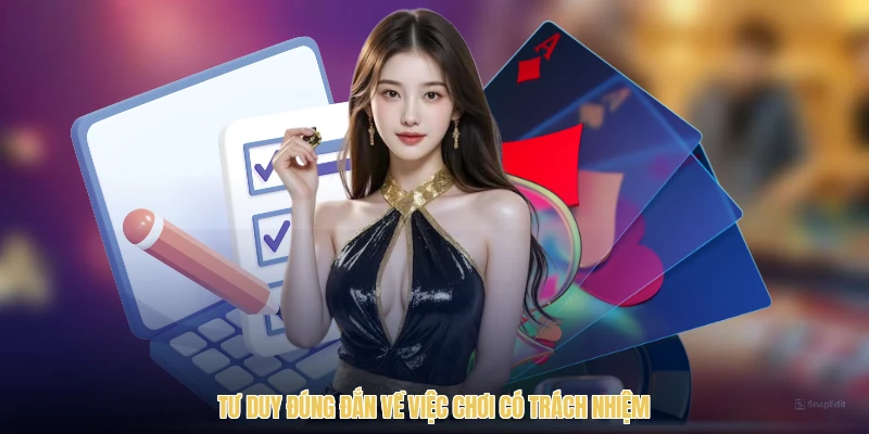 Tư duy đúng đắn về việc chơi có trách nhiệm
