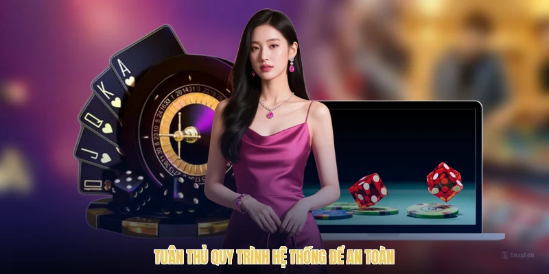 Tuân thủ quy trình hệ thống để an toàn