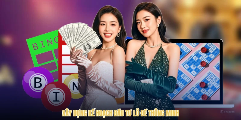 Xây dựng kế hoạch đầu tư lô đề thông minh